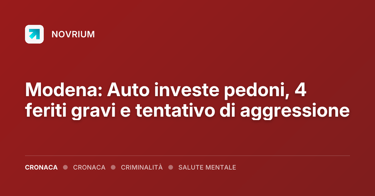 Modena: Auto investe pedoni, 4 feriti gravi e tentativo di aggressione