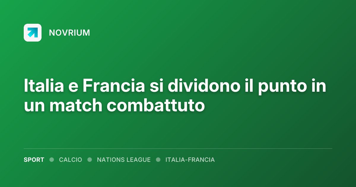 Italia e Francia si dividono il punto in un match combattuto