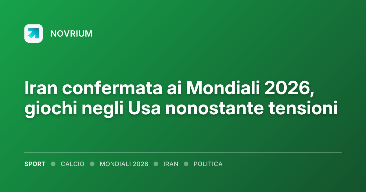 Iran confermata ai Mondiali 2026, giochi negli Usa nonostante tensioni