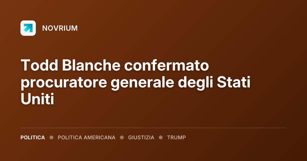 Todd Blanche confermato procuratore generale degli Stati Uniti