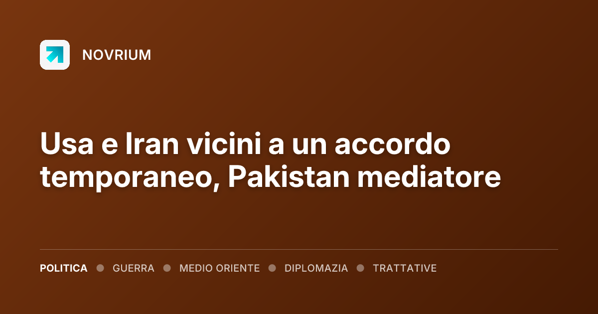 Usa e Iran vicini a un accordo temporaneo, Pakistan mediatore