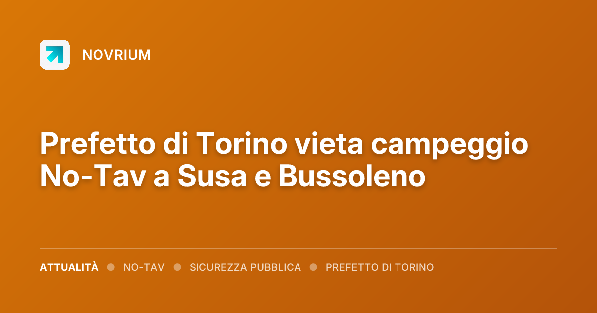 Prefetto di Torino vieta campeggio No-Tav a Susa e Bussoleno