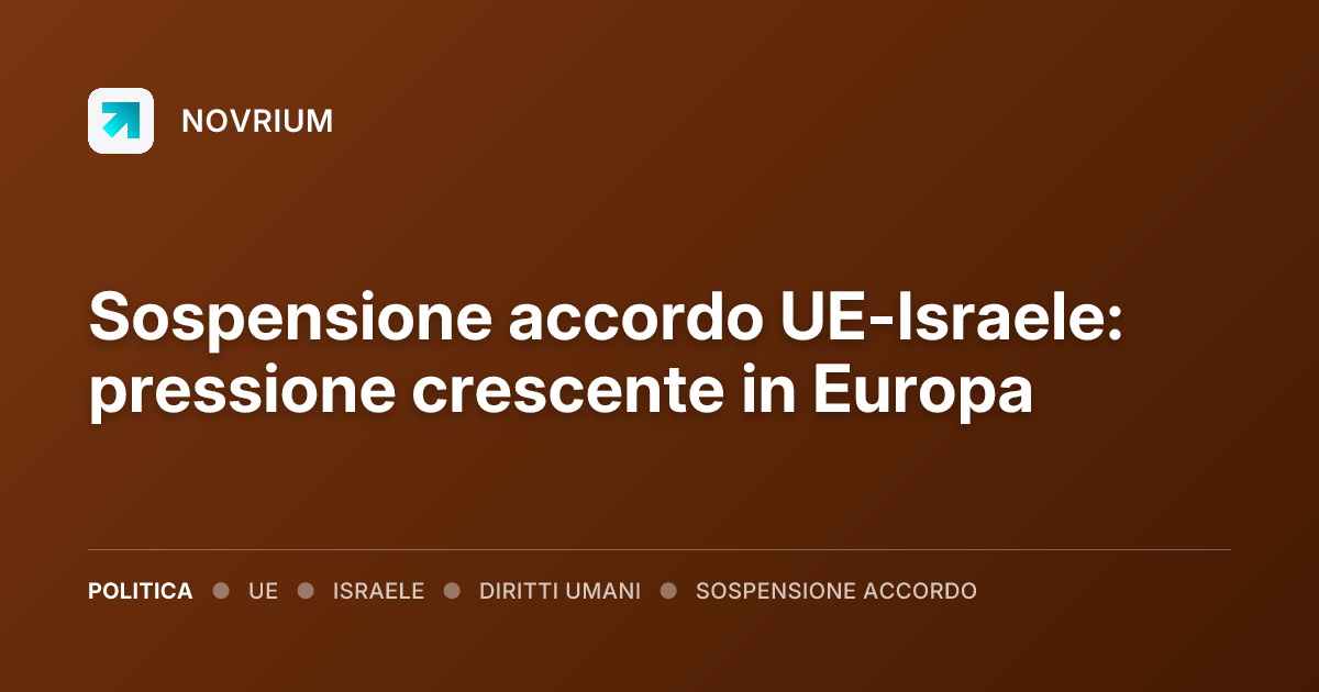 Sospensione accordo UE-Israele: pressione crescente in Europa