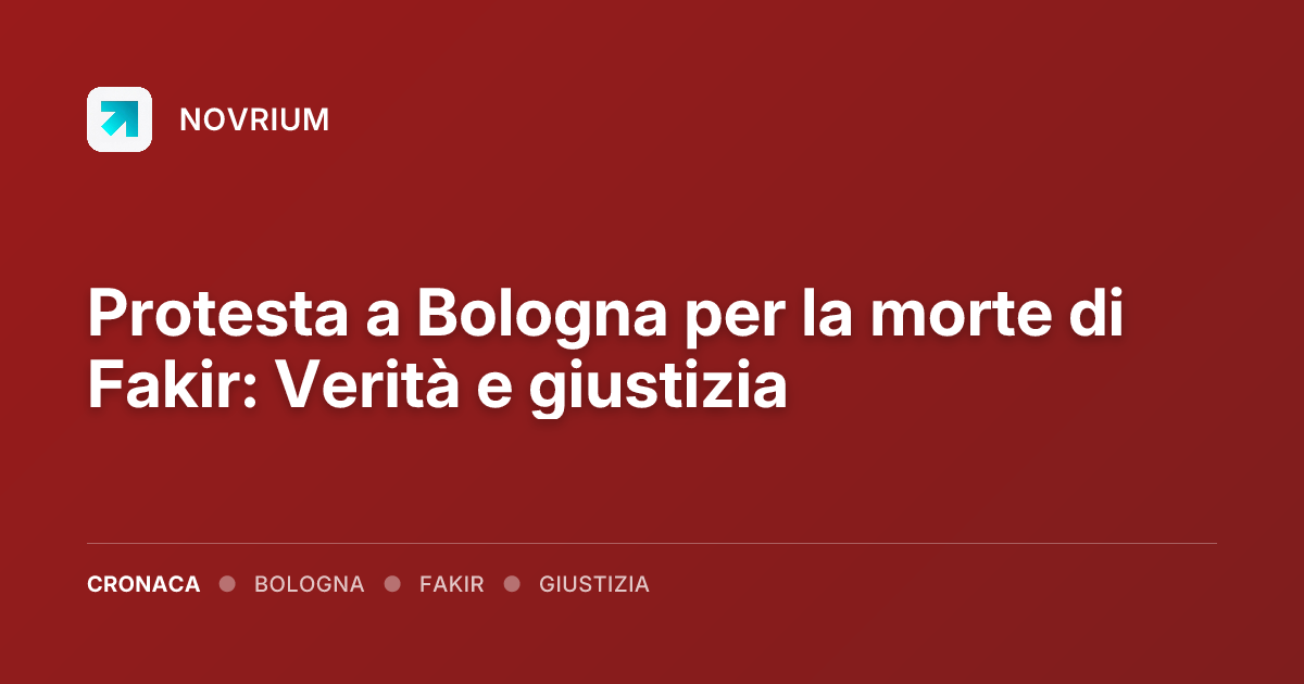 Protesta a Bologna per la morte di Fakir: Verità e giustizia