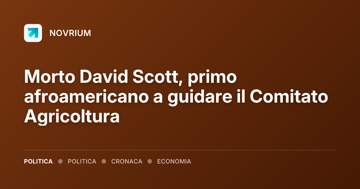 Morto David Scott, primo afroamericano a guidare il Comitato Agricoltura