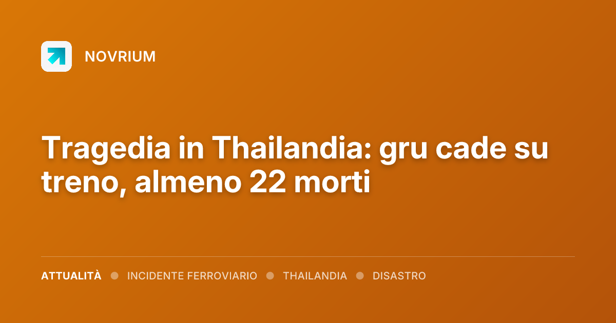 Tragedia in Thailandia: gru cade su treno, almeno 22 morti