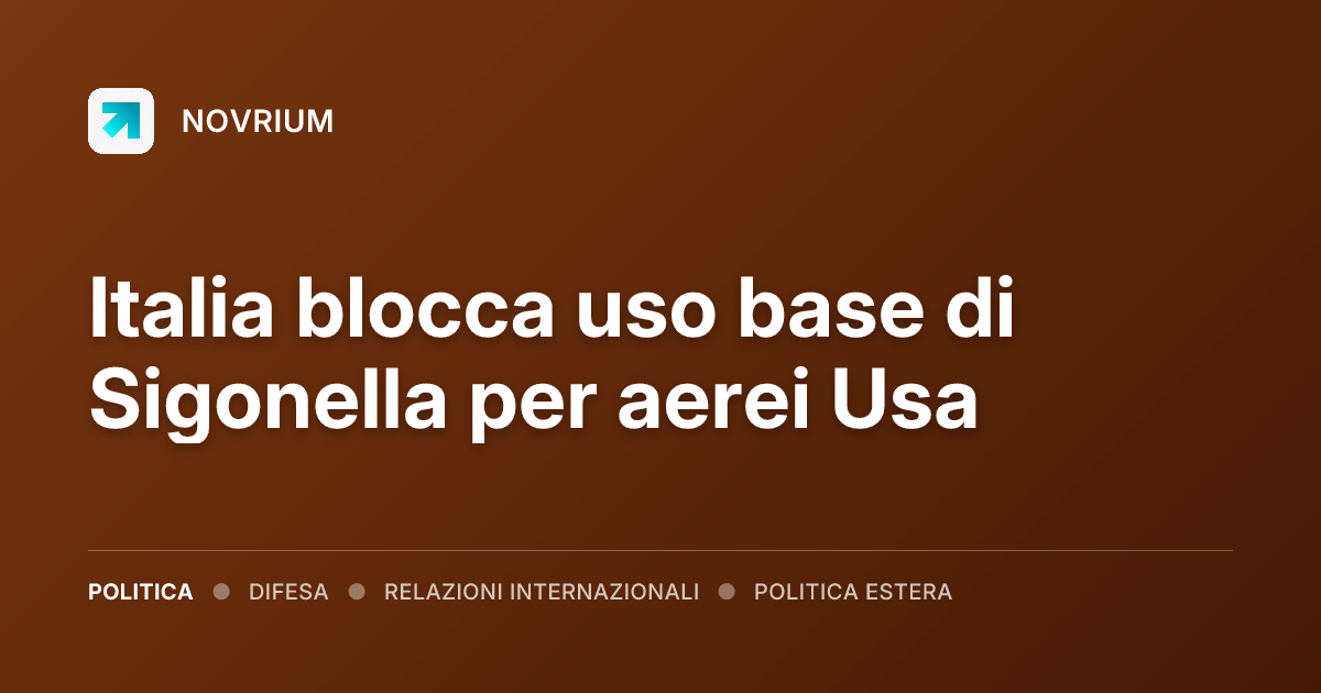 Italia blocca uso base di Sigonella per aerei Usa