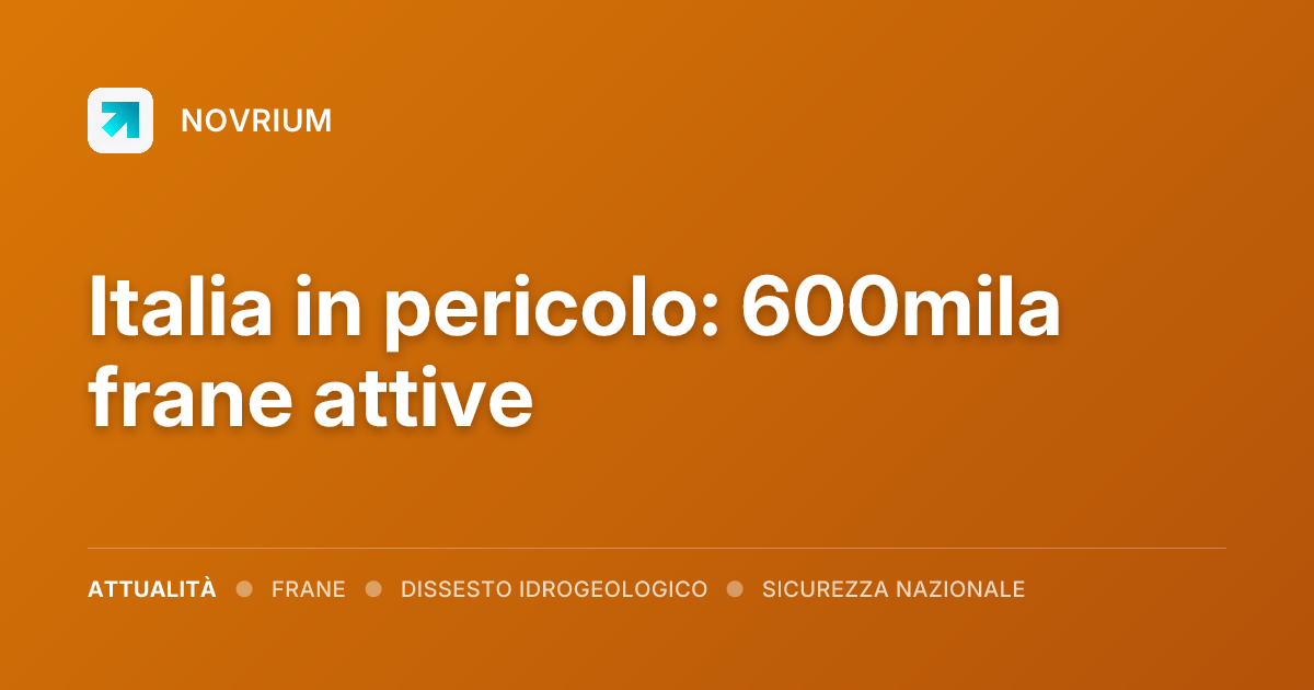 Italia in pericolo: 600mila frane attive