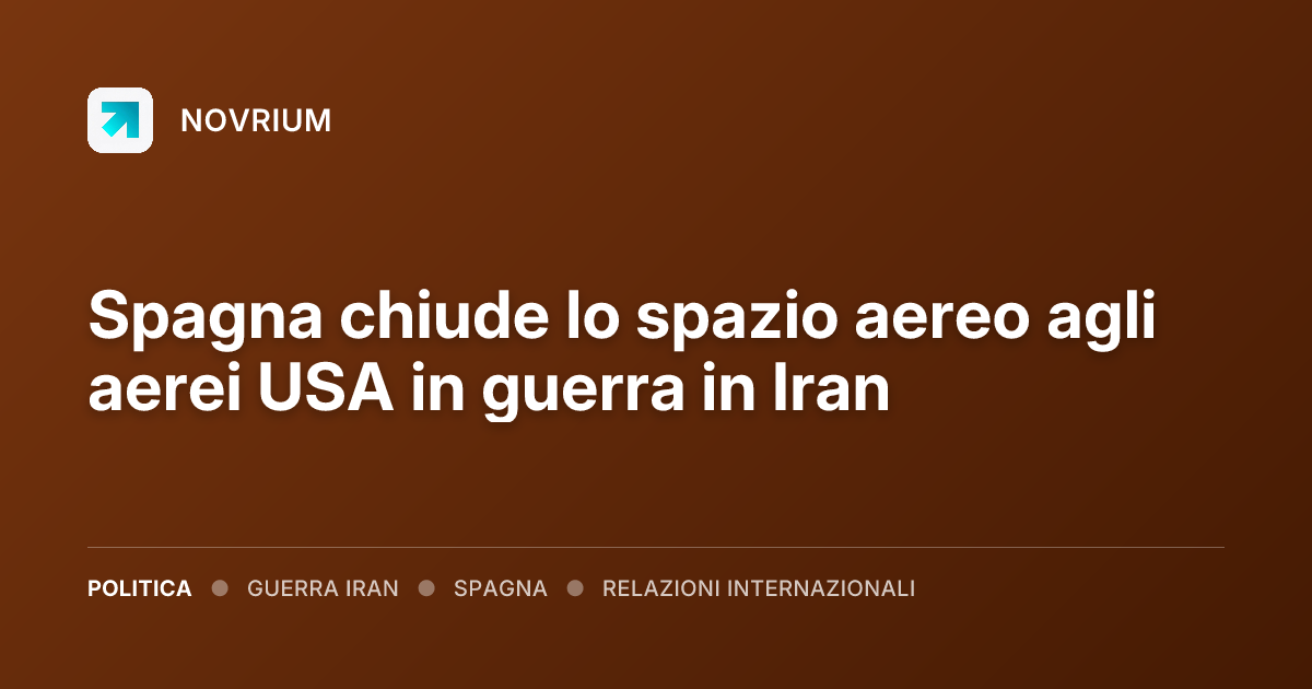 Spagna chiude lo spazio aereo agli aerei USA in guerra in Iran