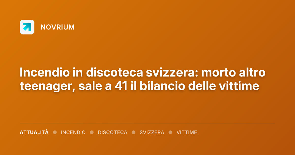 Incendio in discoteca svizzera: morto altro teenager, sale a 41 il bilancio delle vittime