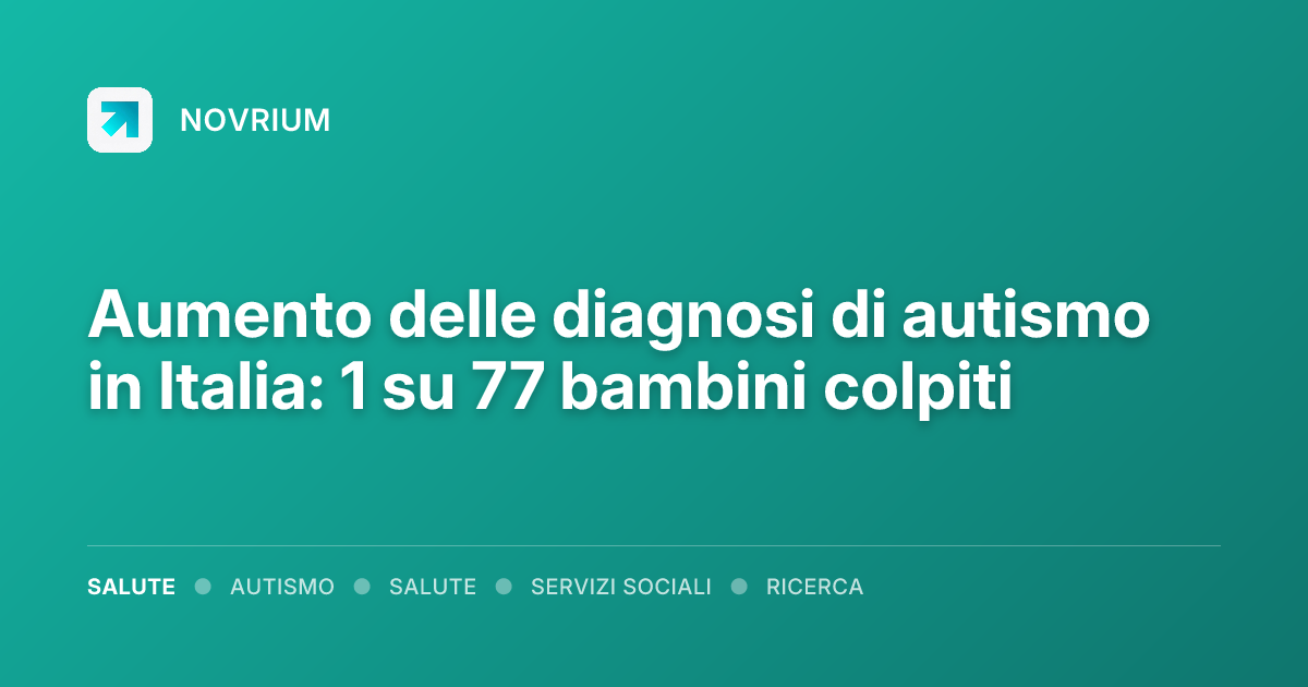 Aumento delle diagnosi di autismo in Italia: 1 su 77 bambini colpiti