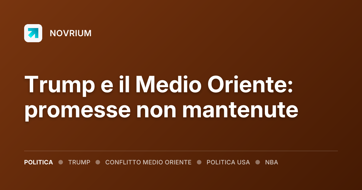Trump e il Medio Oriente: promesse non mantenute