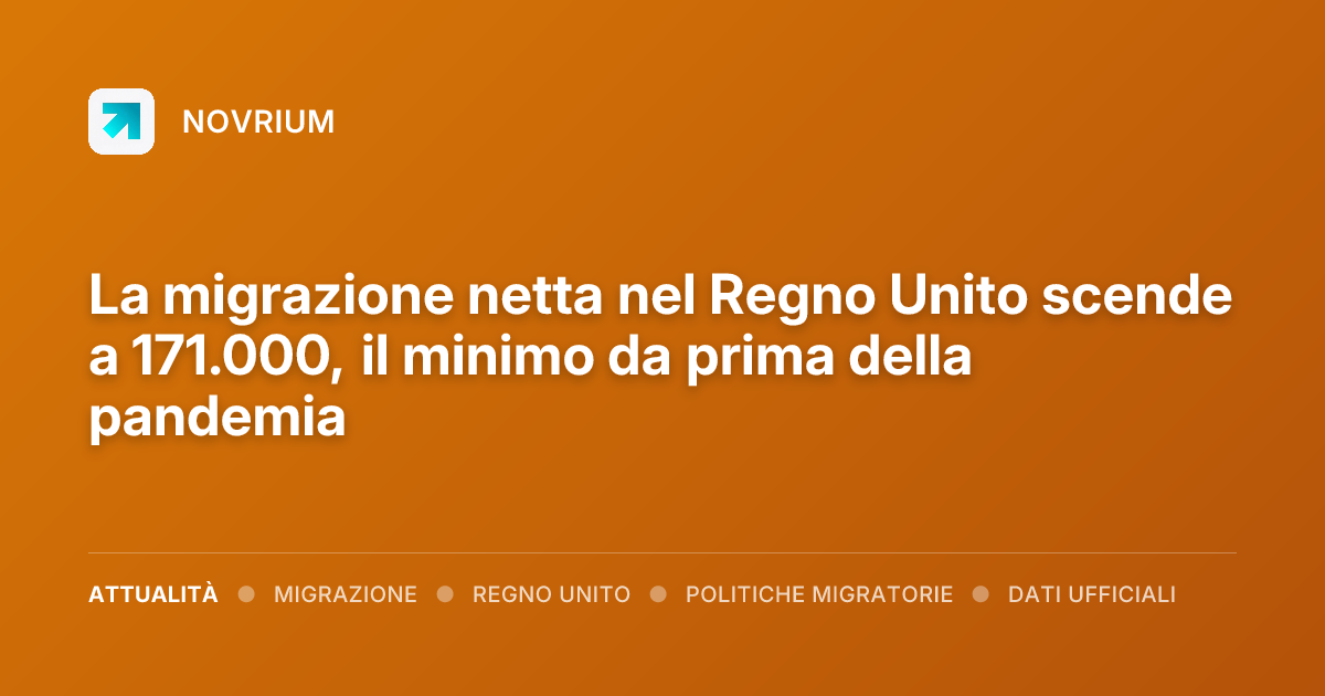 La migrazione netta nel Regno Unito scende a 171.000, il minimo da prima della pandemia