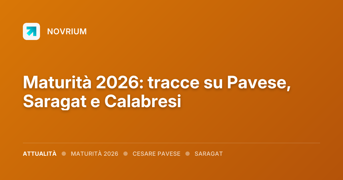 Maturità 2026: tracce su Pavese, Saragat e Calabresi