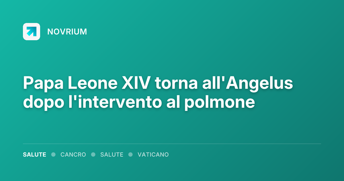 Papa Leone XIV torna all'Angelus dopo l'intervento al polmone