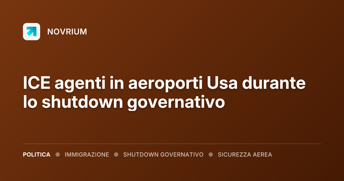 ICE agenti in aeroporti Usa durante lo shutdown governativo