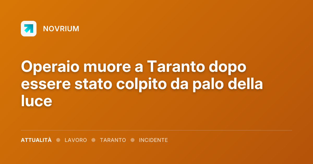 Operaio muore a Taranto dopo essere stato colpito da palo della luce