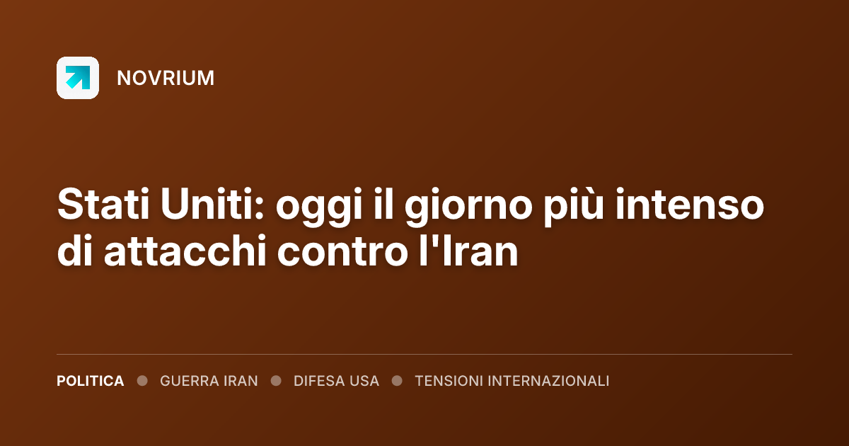 Stati Uniti: oggi il giorno più intenso di attacchi contro l'Iran