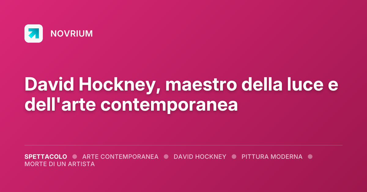 David Hockney, maestro della luce e dell'arte contemporanea