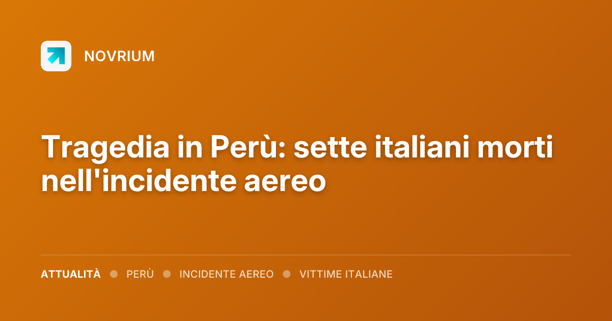 Tragedia in Perù: sette italiani morti nell'incidente aereo