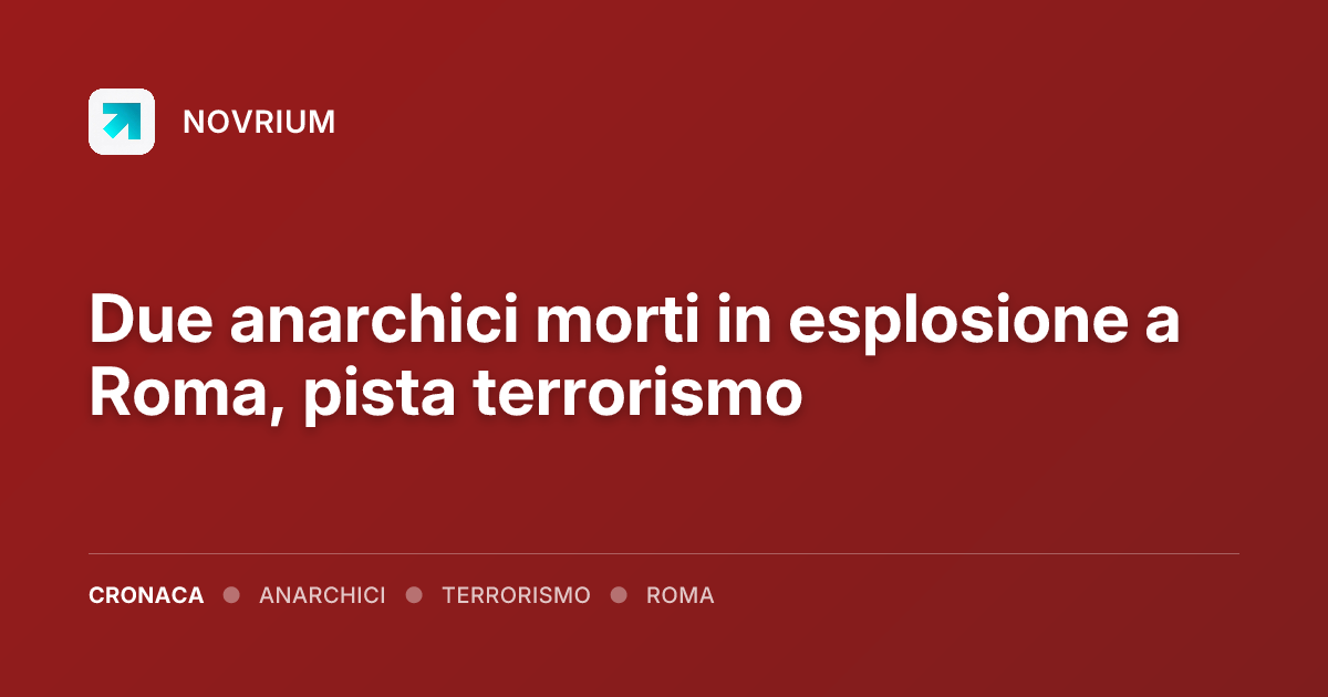 Due anarchici morti in esplosione a Roma, pista terrorismo
