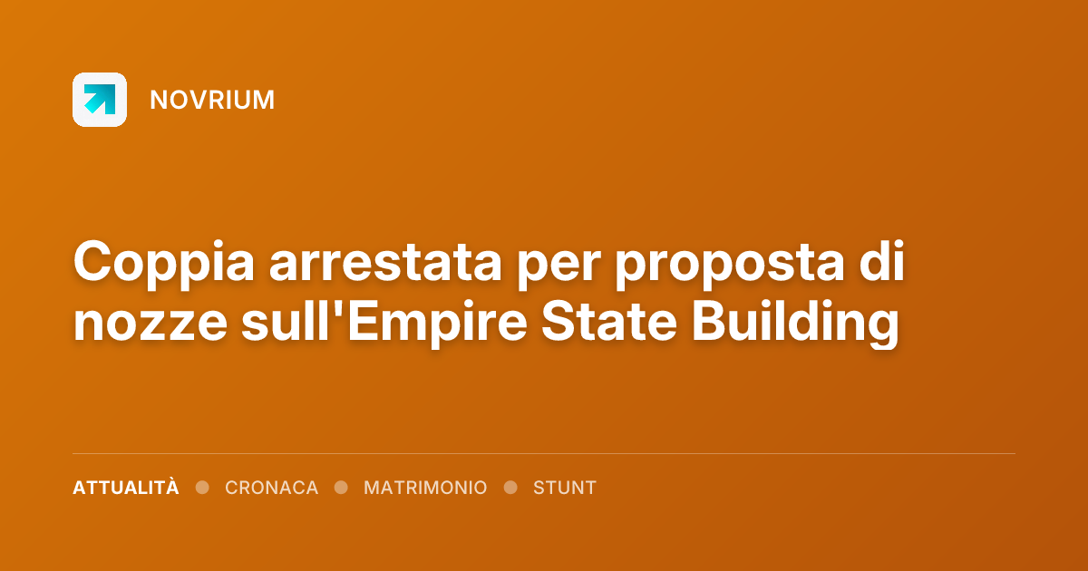 Coppia arrestata per proposta di nozze sull'Empire State Building