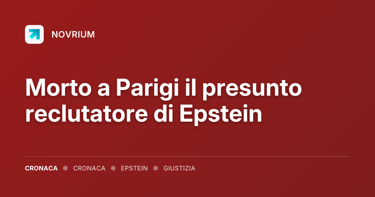 Morto a Parigi il presunto reclutatore di Epstein