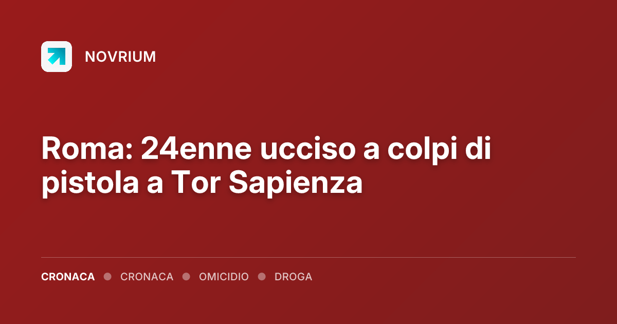 Roma: 24enne ucciso a colpi di pistola a Tor Sapienza
