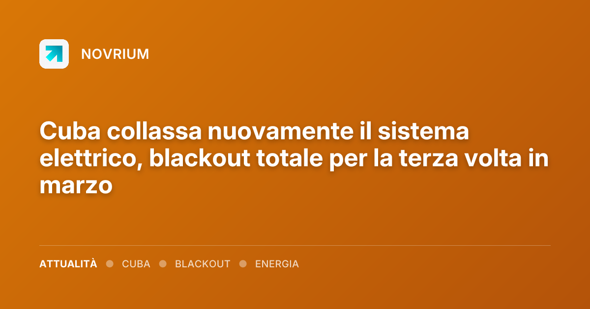 Cuba collassa nuovamente il sistema elettrico, blackout totale per la terza volta in marzo