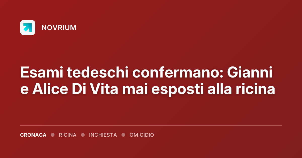 Esami tedeschi confermano: Gianni e Alice Di Vita mai esposti alla ricina