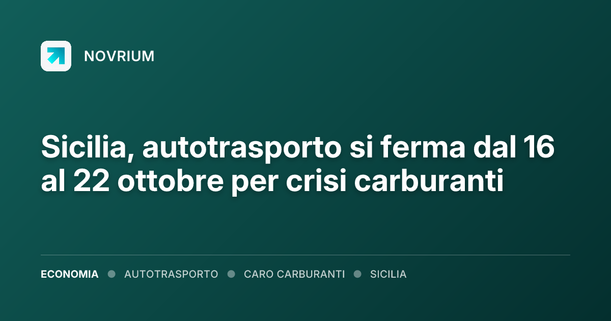 Sicilia, autotrasporto si ferma dal 16 al 22 ottobre per crisi carburanti