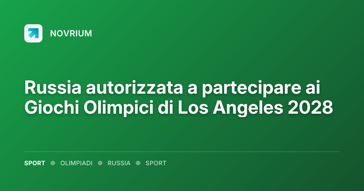 Russia autorizzata a partecipare ai Giochi Olimpici di Los Angeles 2028