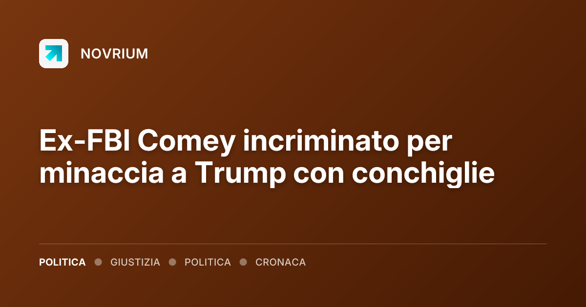 Ex-FBI Comey incriminato per minaccia a Trump con conchiglie