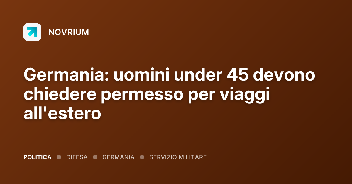 Germania: uomini under 45 devono chiedere permesso per viaggi all'estero
