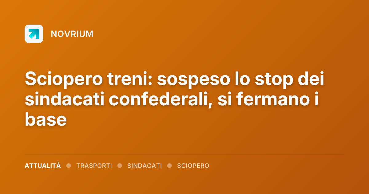 Sciopero treni: sospeso lo stop dei sindacati confederali, si fermano i base