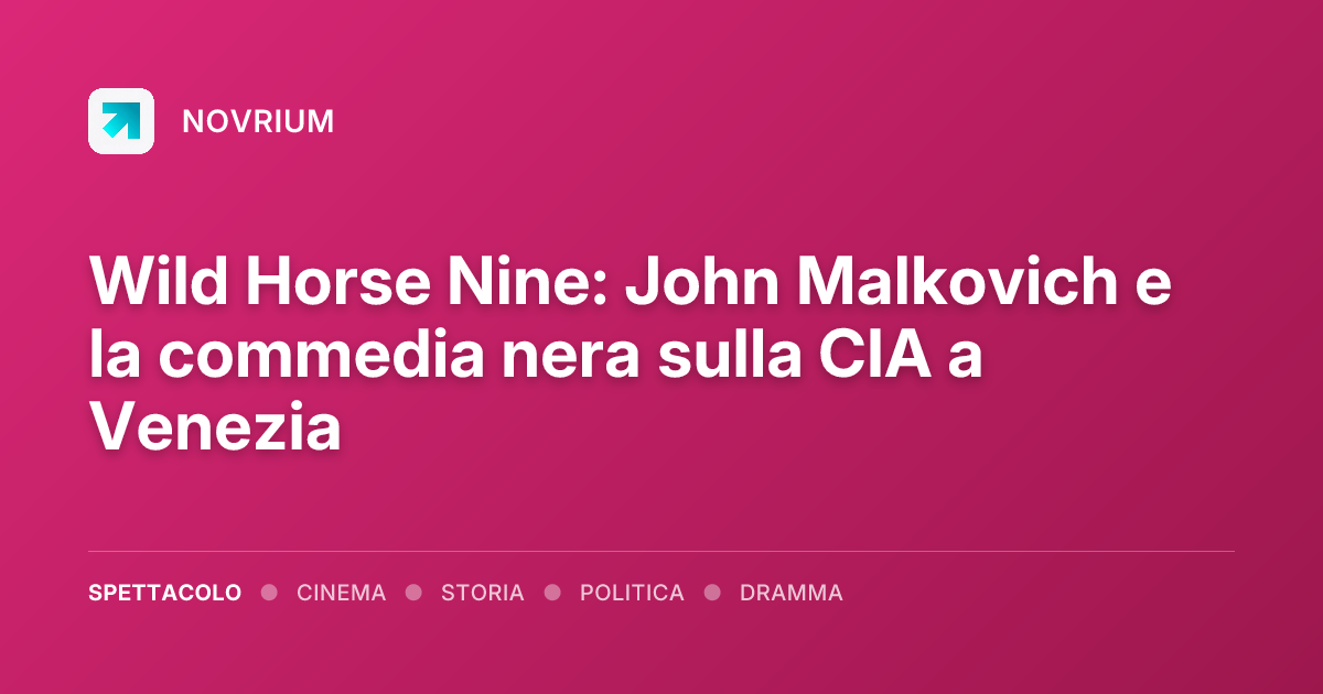 Wild Horse Nine: John Malkovich e la commedia nera sulla CIA a Venezia
