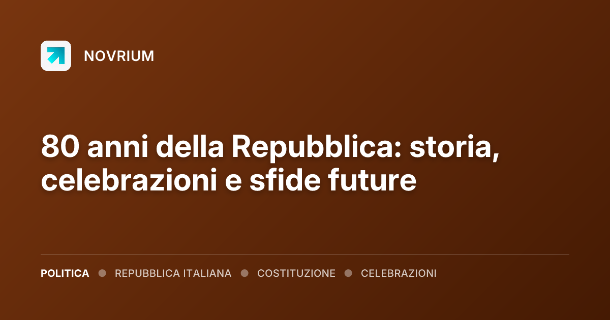 80 anni della Repubblica: storia, celebrazioni e sfide future