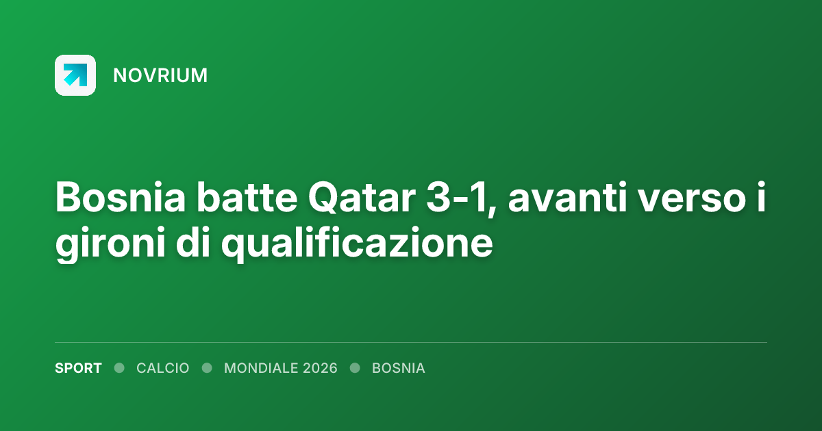 Bosnia batte Qatar 3-1, avanti verso i gironi di qualificazione