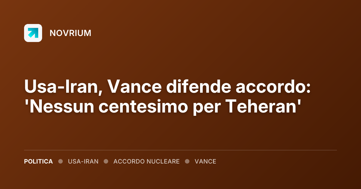 Usa-Iran, Vance difende accordo: 'Nessun centesimo per Teheran'