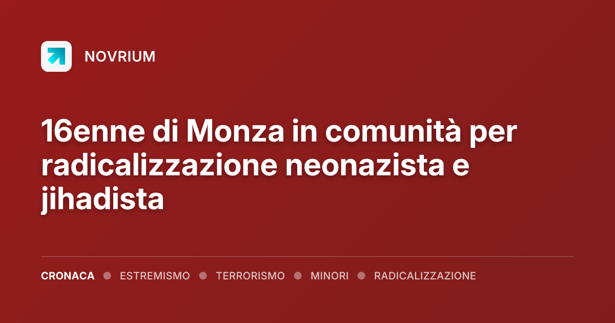 16enne di Monza in comunità per radicalizzazione neonazista e jihadista