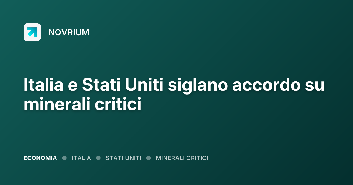 Italia e Stati Uniti siglano accordo su minerali critici