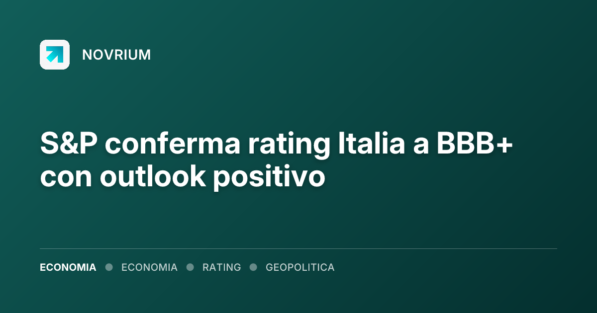 S&P conferma rating Italia a BBB+ con outlook positivo