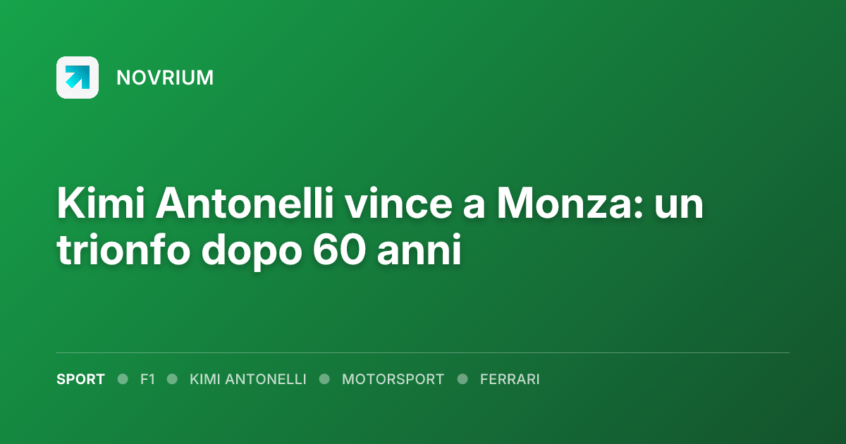 Kimi Antonelli vince a Monza: un trionfo dopo 60 anni