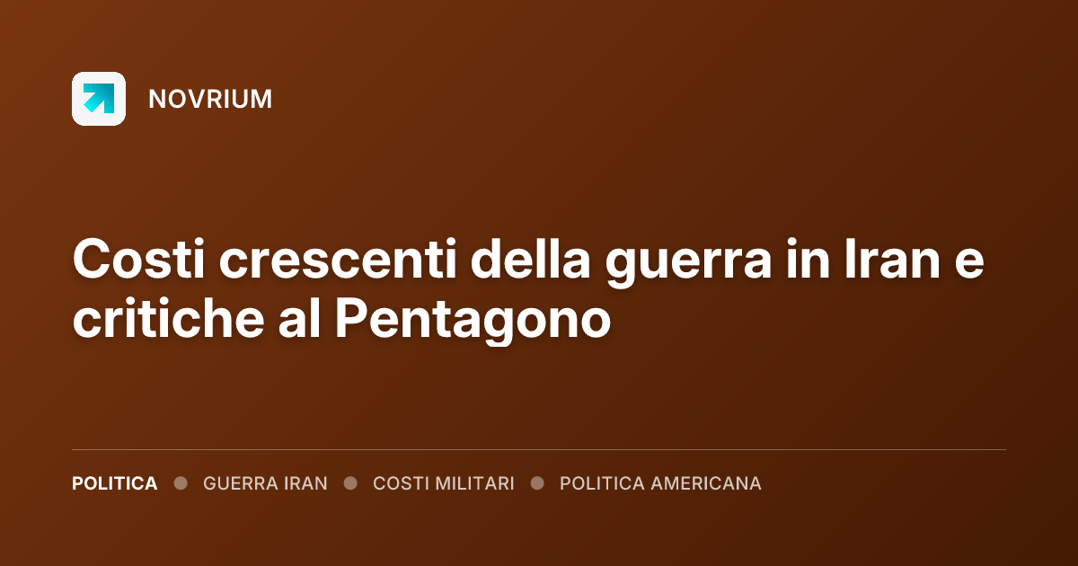 Costi crescenti della guerra in Iran e critiche al Pentagono