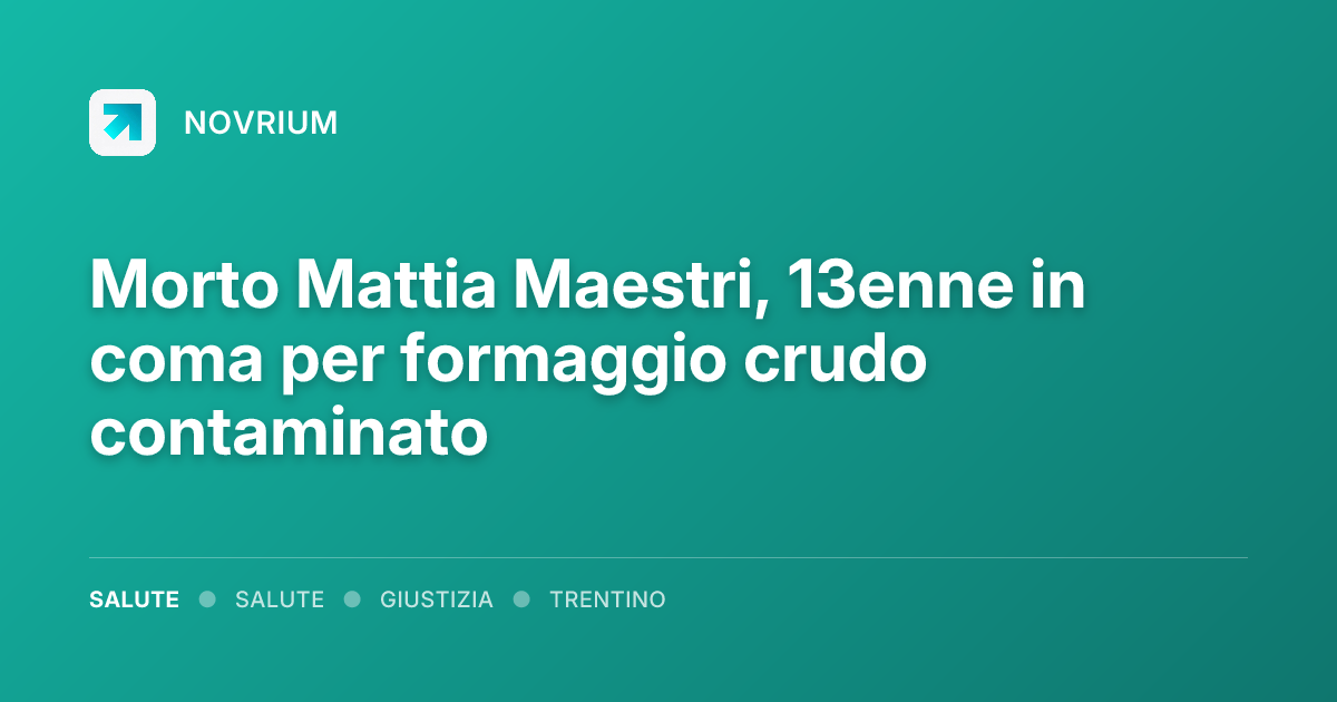 Morto Mattia Maestri, 13enne in coma per formaggio crudo contaminato