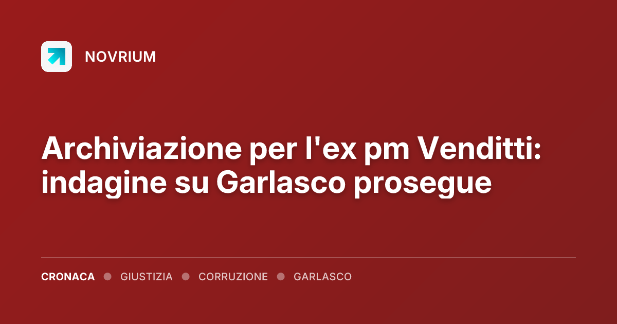 Archiviazione per l'ex pm Venditti: indagine su Garlasco prosegue