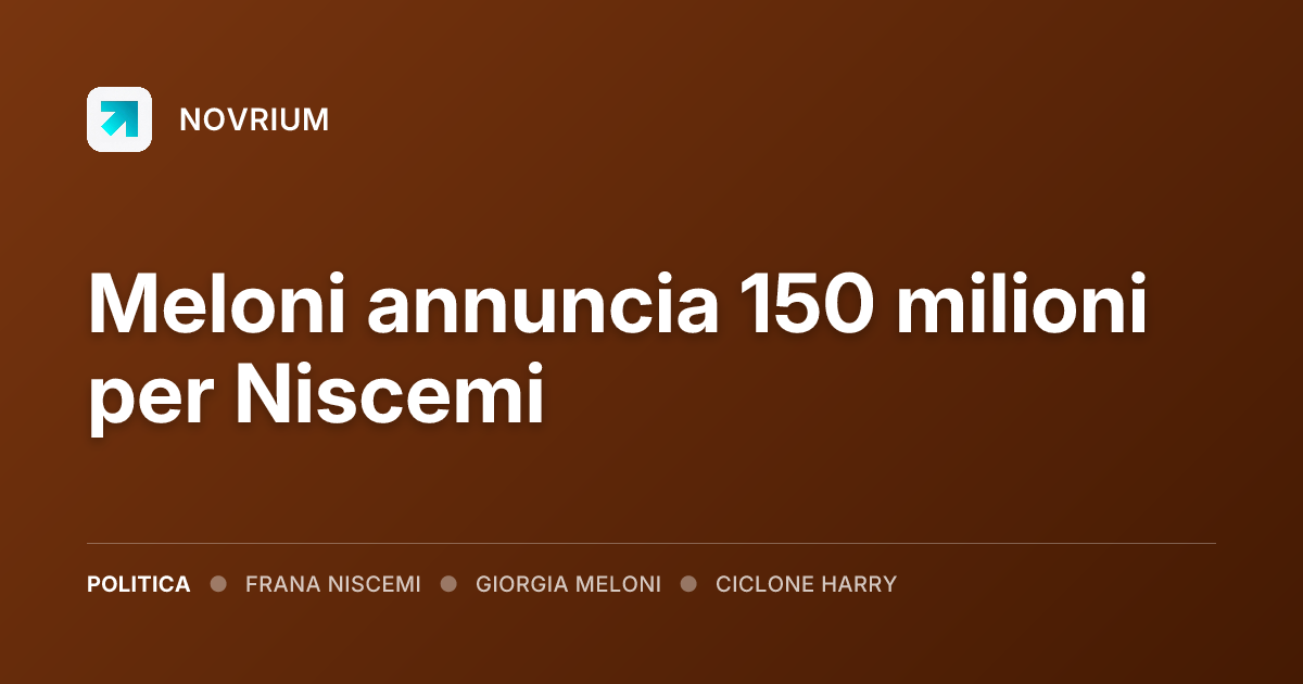 Meloni annuncia 150 milioni per Niscemi