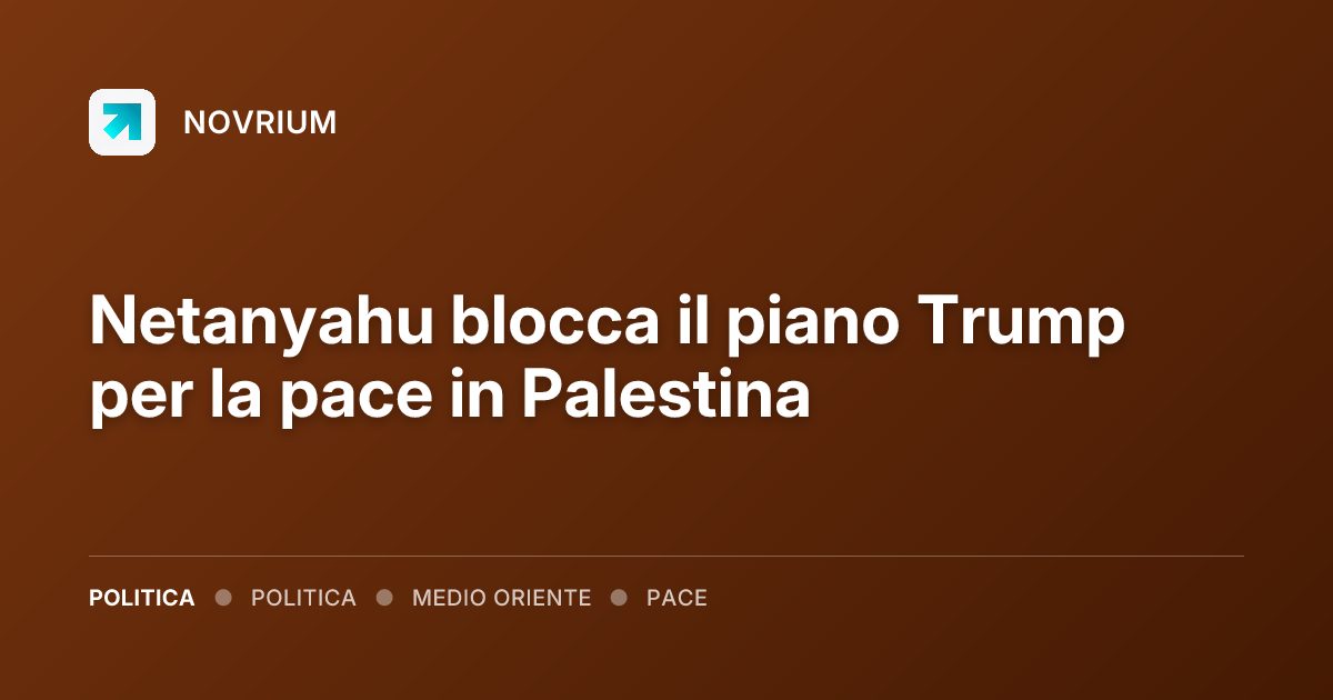 Netanyahu blocca il piano Trump per la pace in Palestina