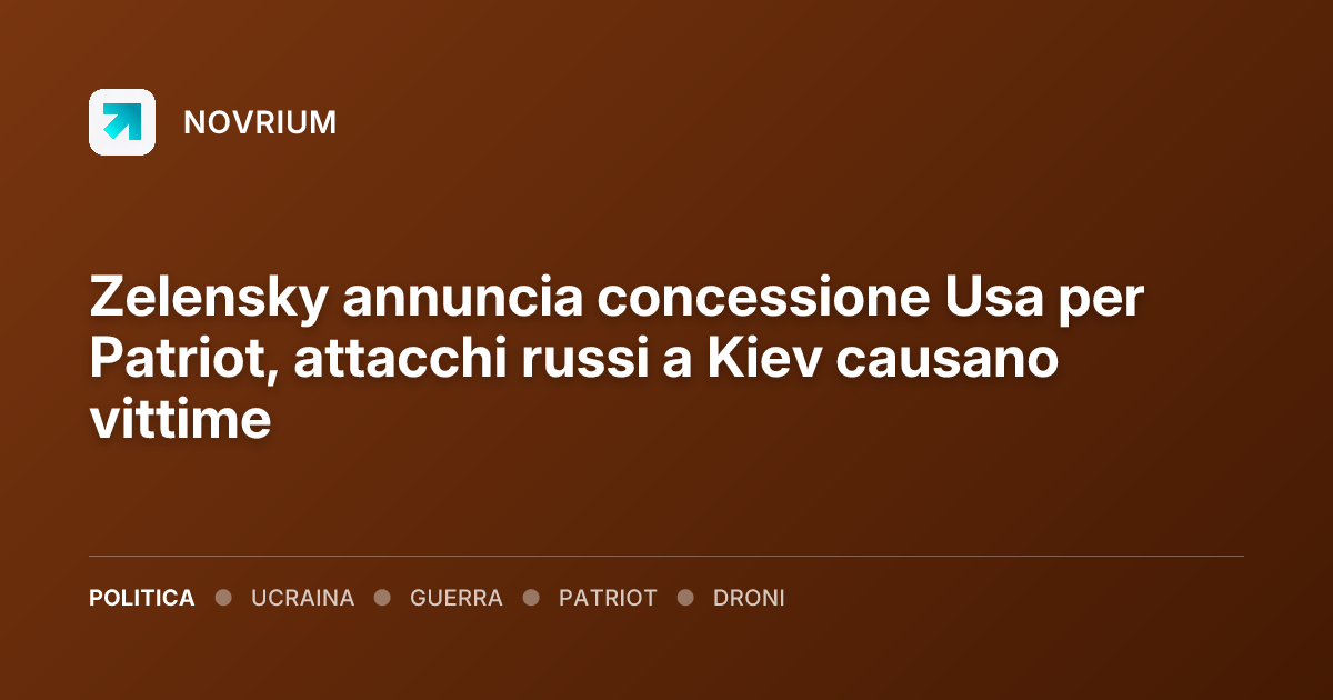 Zelensky annuncia concessione Usa per Patriot, attacchi russi a Kiev causano vittime