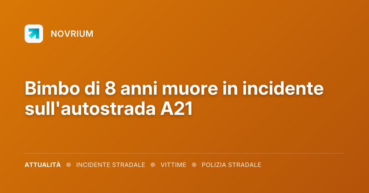 Bimbo di 8 anni muore in incidente sull'autostrada A21